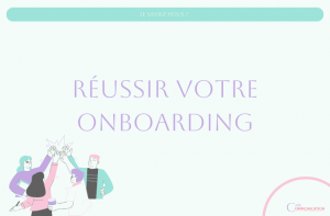 Un onboarding réussi passe par une communication optimale.