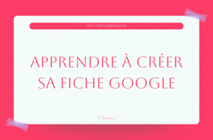 Créer une fiche Google est un axe stratégique incontournable.