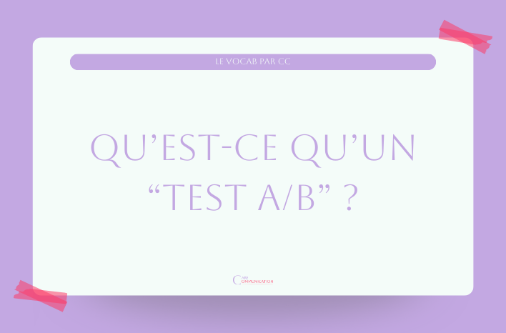 Réussir un test A/B et comprendre les intérêts pour sa stratégie de communication.