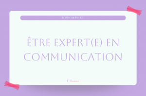 Être expert en communication, c'est devenir stratège pour tous ses projets clients.